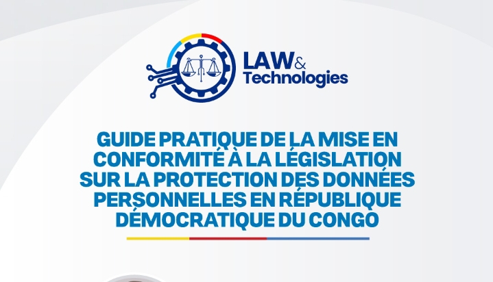 Protection des données personnelles en RDC : Voici le Guide pratique publié par Law and Technoligies
